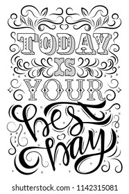 Motivation lettering quote,vector design illustration poster.Inspirational hand drawn calligraphy positive phrase-Today Is Your Best Day.Concept message for typography print,banner,t-shirt,postcard