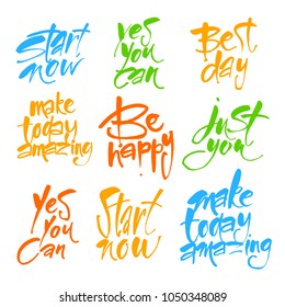 Motivation lettering. Start now. Yes you can. Be happy. Make your day amazing. Just you. Best day. Vector illustration.