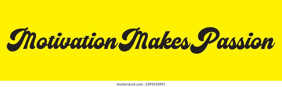 motivation makes passion text on yellow background.