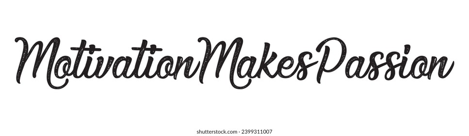 motivation makes passion text on white background.