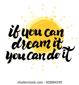 Motivation message if you can dream it you can do it. Vector illustration.