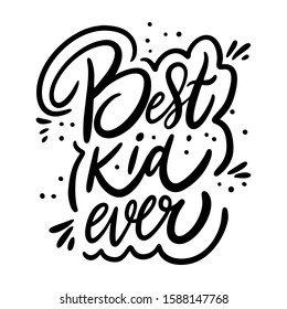 Motivation phrase script calligraphy style phrase Best kid Ever black and white color vector art text isolated on white background