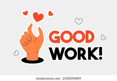 Motivation poster design with hand holding hearts, and with text Good Work. Vector hand drawn illustration. Sticker or badge template.  