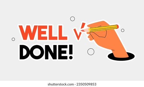 Motivation poster design with hand making check mark, and with text Well Done. Vector hand drawn illustration. Sticker or badge template.