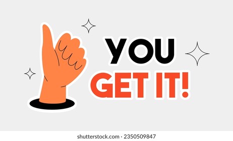Motivation poster design with thumb up gesture, and with text You Get It. Vector hand drawn illustration. Sticker or badge template.  
