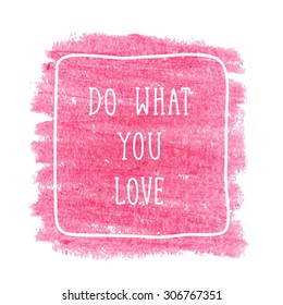 Motivation poster "Do what you love" Vector illustration.