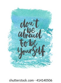Motivation poster "dont afraid to be yourself" Vector illustration.