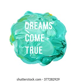 Motivation poster "Dreams come true" Abstract background