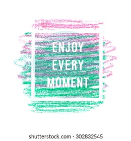 Motivation poster "Enjoy every moment" Vector illustration.