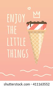 Motivation poster enjoy the little things. Summer inspiring illustration. Sweet tasty ice cream in a simple design.