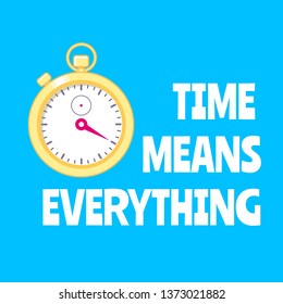 Motivation poster with golden stopwatch on bright blue background. Time means everything. Concept of running time. Vector illustration.