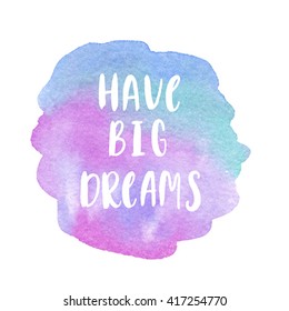 Motivation poster "Have big dreams". Vector illustration.