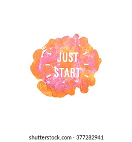 Motivation poster "Just start" Abstract background