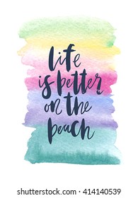 Motivation poster "life is better on the beach" Vector illustration.