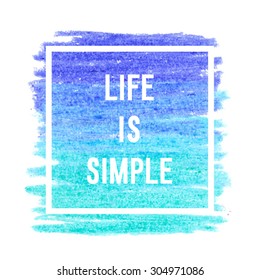 Motivation poster "life is simple" Vector illustration.