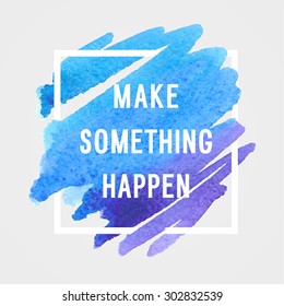 Motivation poster "make something happen" Vector illustration.