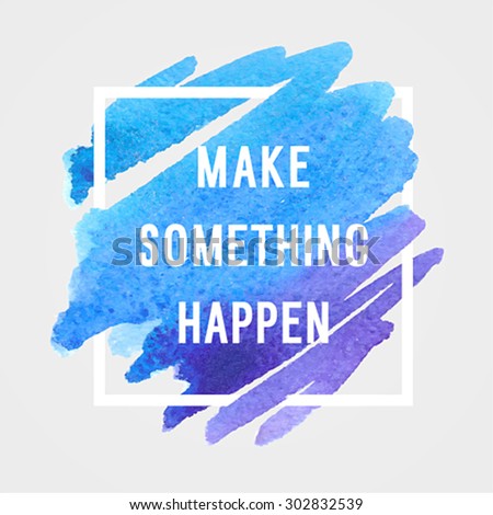 Motivation poster "make something happen" Vector illustration.