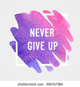 Motivation poster "Never give up" Vector illustration.