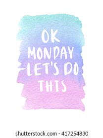 Motivation poster "Ok monday let's do this". Vector illustration.