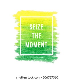 Motivation poster "Seize the moment" Vector illustration.