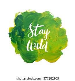 Motivation poster "Stay wild" Abstract background