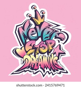 Afiche de motivación con texto Nunca dejes de soñar. Comenzar el graffiti de estilo artístico con fondo rosado.