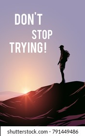 Motivation poster. Vector illustration. One man  stand on the top of mountain and look at sunset. Don't stop trying! Vector illustraishion. Wanderlust.