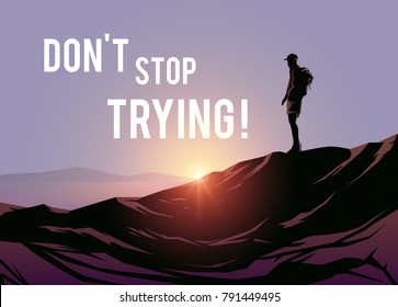 Motivation poster. Vector illustration. One man  stand on the top of mountain and look at sunset. Don't stop trying! Vector illustraishion. Wanderlust.