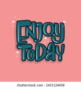 Motivation qoute "ENJOY TO DAY"