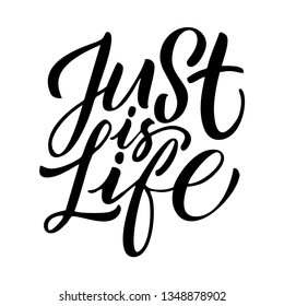 Motivation qoute "JUST IS LIFE"