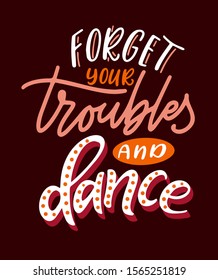 Motivation quote about dance. Lettering for print, banner, poster. Design concept with hand drawn text. Vector illustration.