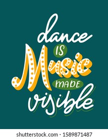 Motivation quote about dance. Lettering for print, banner, poster. Design concept with hand drawn text. Vector illustration.