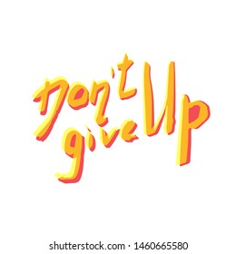 Motivation quote. Design element for poster, card, banner, emblem, T-shirt. Hand drawn vector illustration.