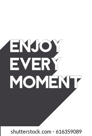 Motivation quote design vector ENJOY EVERY MOMENT Positive motivational typography. Vector inspirational print design. 