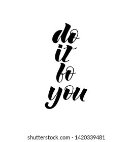 Motivation quote. Do it for you. Hand lettering