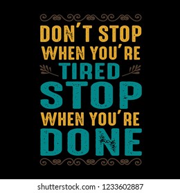 Motivation Quote, Don't stop when you're tired stop when you're done