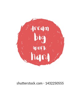 Motivation quote, Dream big, work hard, inspirational vector art