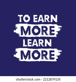 Motivation Quote Earn More Learn More Stock Vector (Royalty Free ...