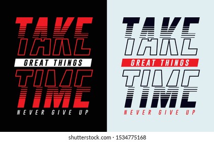 Motivation Quote, Great Things Take time, Never Give Up, Typography Design print for t shirt, Vector illustration.