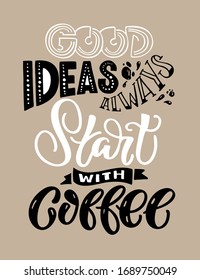 Motivation quote. Hand drawn doodle lettering about coffee. Good ideas start with coffee. Postcard art.