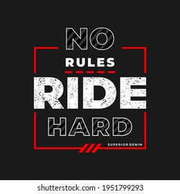 Motivation Quote, no rules, ride hard, Typography Design print for t shirt, Vector illustration.
