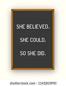 Motivation quote on black letterboard with white plastic letters. Hipster vintage inspirational poster 80x, 90x. She believed. She could. So she did.