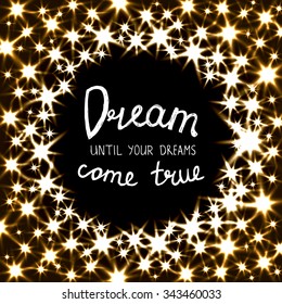 Motivation Quote on Gold Circle Frame. Vector Shiny Stars and Hand Drawn Text.