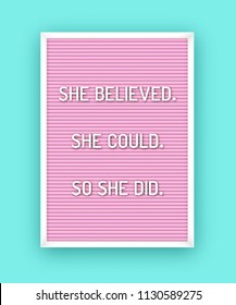 Motivation quote on pink letterboard with white plastic letters. Hipster vintage inspirational poster 80x, 90x. She believed. She could. So she did.