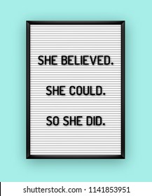 Motivation quote on white letterboard with black plastic letters. Hipster vintage inspirational poster 80x, 90x. She believed. She could. So she did.