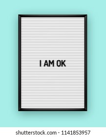 Motivation quote on white letterboard with black plastic letters. Hipster vintage inspirational poster 80x, 90x. I am ok