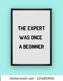 Motivation quote on white letterboard with black plastic letters. Hipster vintage inspirational poster 80x, 90x. The expert was once a beginner