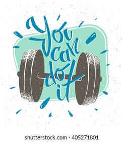 Motivation quote. Retro style illustration. You can do it . Inspiration to engage in sports. Cover, seal, banner.