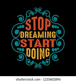 Motivation Quote, Stop Dreaming start doing