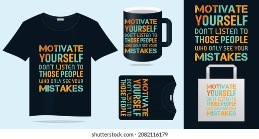 Motivation Quote Typography Trendy T shirt Design- T shirt design idea